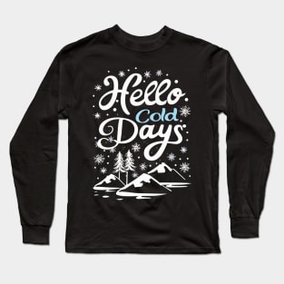 Winter's Arrival: Hello Cold Days Long Sleeve T-Shirt